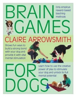 Claire Arrowsmith - Brain Games for Dogs - 9781842862773 - V9781842862773