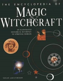 Susan Greenwood - The Encyclopedia of Magic & Witchcraft - 9781843094678 - V9781843094678