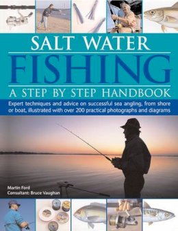 Ford Martin - Salt-Water Fishing: A Step-by-Step Handbook: Expert Techniques And Advice On Successful Sea Angling From Shore Or Boat, Illustrated With Over 200 Practical Photographs And Diagrams - 9781843095217 - KCW0005469