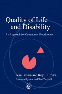 Roy Brown - Quality of Life and Disability: An Approach for Community Practitioners - 9781843100058 - V9781843100058