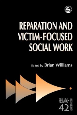 Brian Williams - Reparation and Victim-Focused Social Work (Research Highlights in Social Work) - 9781843100232 - V9781843100232