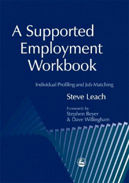 Steve Leach - A Supported Employment Workbook: Using Individual Profiling and Job Matching - 9781843100522 - V9781843100522