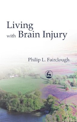 Philip Fairclough - Life After Brain Injury - 9781843100591 - V9781843100591