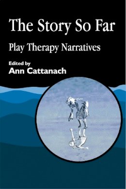  - The Story So Far: Play Therapy Narratives - 9781843100638 - V9781843100638