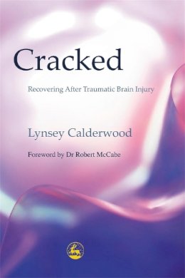 Ely Percy Calderwood - Cracked: Recovering After Traumatic Brain Injury - 9781843100652 - V9781843100652