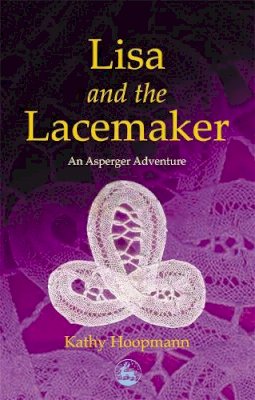 Kathy Hoopmann - Lisa and the Lacemaker: An Asperger Adventure - 9781843100713 - V9781843100713