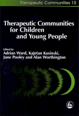 Adrian Ward - Therapeutic Communities for Children and Young People (Therapeutic Communities, 10) - 9781843100966 - V9781843100966