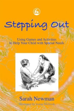 Sarah Newman - Stepping Out: Using Games and Activities to Help Your Child with Special Needs - 9781843101109 - V9781843101109