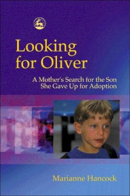 Marianne Hancock - Looking for Oliver: A Mother's Search for the Son She Gave Up for Adoption - 9781843101420 - V9781843101420