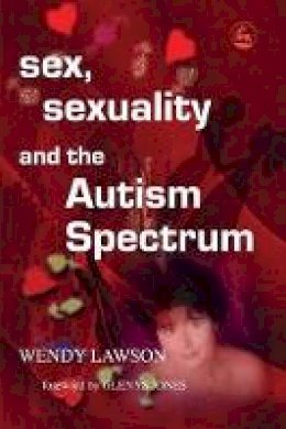 Wendy Lawson - Sex, Sexuality and the Autism Spectrum - 9781843102847 - V9781843102847