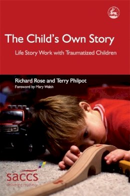 Terry Philpot - The Child´s Own Story: Life Story Work with Traumatized Children - 9781843102878 - V9781843102878