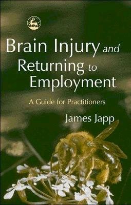James Japp - Brain Injury and Returning to Employment: A Guide for Practitioners - 9781843102922 - V9781843102922