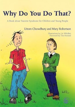Uttom Chowdhury - Why Do You Do That?: A Book About Tourette Syndrome for Children and Young People - 9781843103950 - V9781843103950
