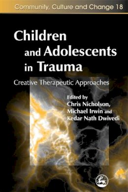 Kedar Nath Dwivedi - Children and Adolescents in Trauma: Creative Therapeutic Approaches - 9781843104377 - V9781843104377
