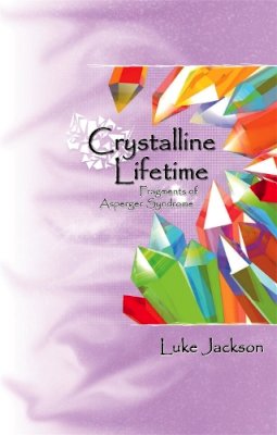 Luke Jackson - Crystalline Lifetime: Fragments of Asperger Syndrome - 9781843104438 - V9781843104438