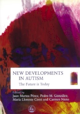 Juan Martos Perez - New Developments in Autism: The Future Is Today - 9781843104490 - V9781843104490