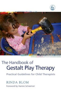 Rinda Blom - The Handbook of Gestalt Play Therapy: Practical Guidelines for Child Therapists - 9781843104599 - V9781843104599