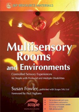 Susan Fowler - Multisensory Rooms and Environments: Controlled Sensory Experiences for People With Profound and Multiple Disabilities - 9781843104629 - V9781843104629