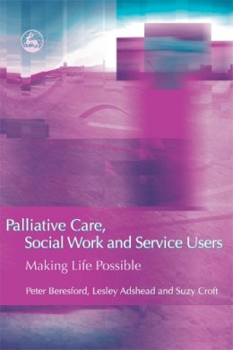 Suzy Croft - Palliative Care, Social Work and Service Users: Making Life Possible - 9781843104650 - V9781843104650