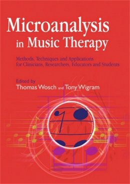 No Author Listed - Microanalysis in Music Therapy: Methods, Techniques and Applications for Clinicians, Researchers, Educators and Students - 9781843104698 - V9781843104698
