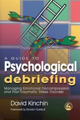 David Kinchin - A Guide to Psychological Debriefing: Managing Emotional Decompression and Post-Traumatic Stress Disorder - 9781843104926 - V9781843104926
