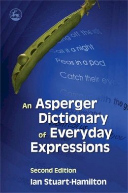 Ian Stuart-Hamilton - An Asperger Dictionary of Everyday Expressions - 9781843105183 - V9781843105183