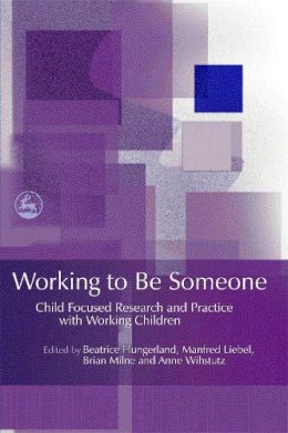 B (Ed) Hungerland - Working to Be Someone: Child Focused Research and Practice With Working Children - 9781843105237 - V9781843105237