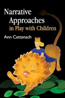 Ann Cattanach - Narrative Approaches in Play with Children - 9781843105886 - V9781843105886