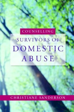 Christiane Sanderson - Counselling Survivors of Domestic Abuse - 9781843106067 - V9781843106067