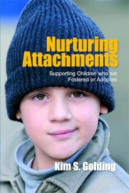 Kim S. Golding - Nurturing Attachments: Supporting Children Who Are Fostered or Adopted - 9781843106142 - V9781843106142