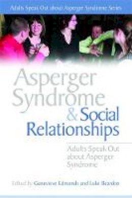 G (Ed) Edmonds - Asperger Syndrome and Social Relationships: Adults Speak out About Asperger Syndrome - 9781843106470 - KKD0002914