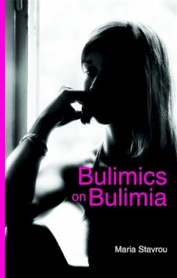 Maria Stavrou - Bulimics on Bulimia - 9781843106685 - V9781843106685