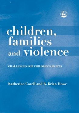 Brian Howe - Children, Families and Violence: Challenges for Children´s Rights - 9781843106982 - V9781843106982