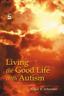 Edgar Schneider - Living the Good Life With Autism - 9781843107125 - V9781843107125