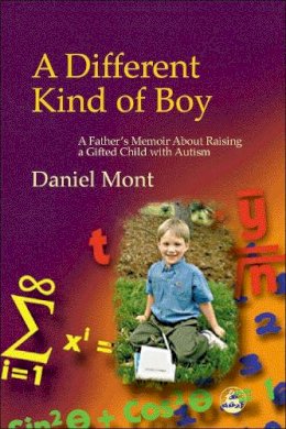 Dan Mont - A Different Kind of Boy: A Father´s Memoir About Raising a Gifted Child with Autism - 9781843107156 - V9781843107156