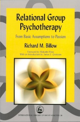 Richard Billow - Relational Group Psychotherapy: From Basic Assumptions to Passion - 9781843107385 - V9781843107385