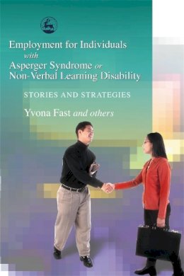 Yvona Fast - Employment for Individuals with Asperger Syndrome or Non-Verbal Learning Disability: Stories and Strategies - 9781843107668 - V9781843107668