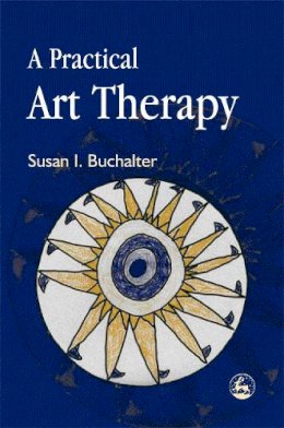 Susan Buchalter - A Practical Art Therapy - 9781843107699 - V9781843107699