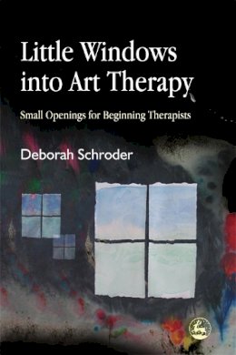 Deborah Schroder - Little Windows Into Art Therapy: Small Openings for Beginning Therapists - 9781843107781 - V9781843107781