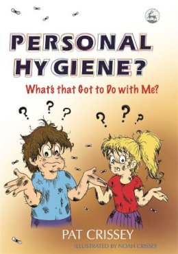 Pat Crissey - Personal Hygiene? What´s that Got to Do with Me? - 9781843107965 - V9781843107965