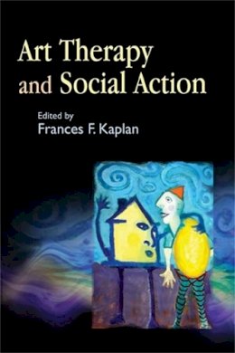 Kaplan - Art Therapy and Social Action: Treating the World´s Wounds - 9781843107989 - V9781843107989