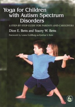 Dion Betts - Yoga for Children With Autism Spectrum Disorders: A Step-by-Step Guide for Parents and Caregivers - 9781843108177 - V9781843108177
