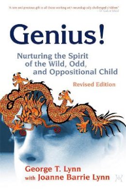 George Lynn - Genius!: Nurturing the Spirit of the Wild, Odd, and Oppositional Child – - 9781843108207 - V9781843108207