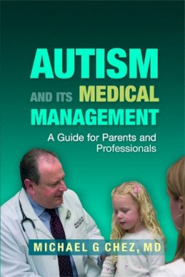 Michael Chez - Autism and Its Medical Management: A Guide for Parents and Professionals - 9781843108344 - V9781843108344
