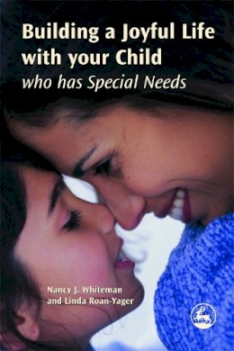 Linda Roan-Yager - Building a Joyful Life With Your Child Who Has Special Needs - 9781843108412 - V9781843108412
