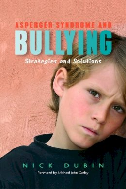Nick Dubin - Asperger Syndrome and Bullying: Strategies and Solutions - 9781843108467 - V9781843108467