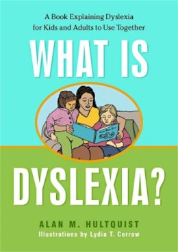 Alan M. Hultquist - What is Dyslexia?: A Book Explaining Dyslexia for Kids and Adults to Use Together - 9781843108825 - V9781843108825