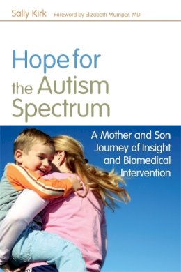 Sally Kirk - Hope for the Autism Spectrum: A Mother and Son Journey of Insight and Biomedical Intervention - 9781843108948 - V9781843108948
