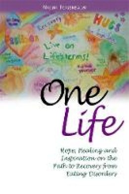 Naomi Feigenbaum - One Life: Hope, Healing and Inspiration on the Path to Recovery from Eating Disorders - 9781843109129 - V9781843109129