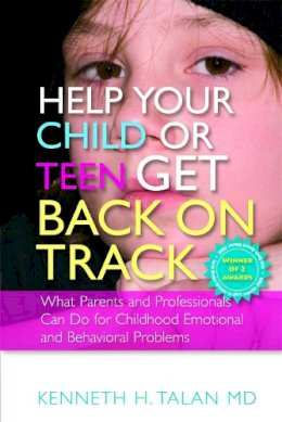 Kenneth Talan - Help Your Child or Teen Get Back on Track: What Parents and Professionals Can Do for Childhood Emotional and Behavioral Problems - 9781843109143 - V9781843109143